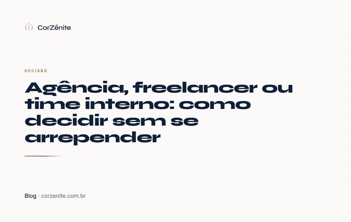 Agência, freelancer ou time interno: como decidir sem se arrepender