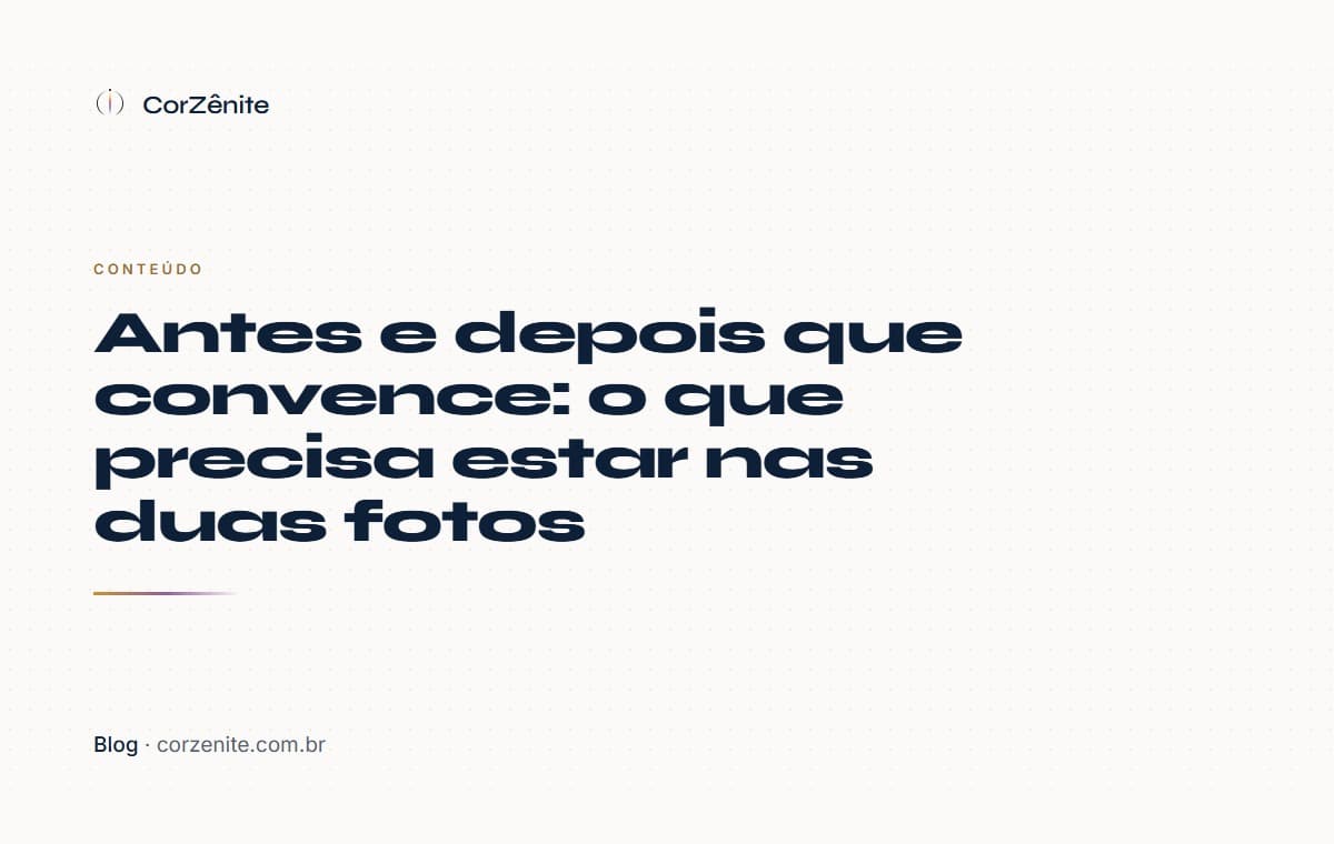 Antes e depois que convence: o que precisa estar nas duas fotos