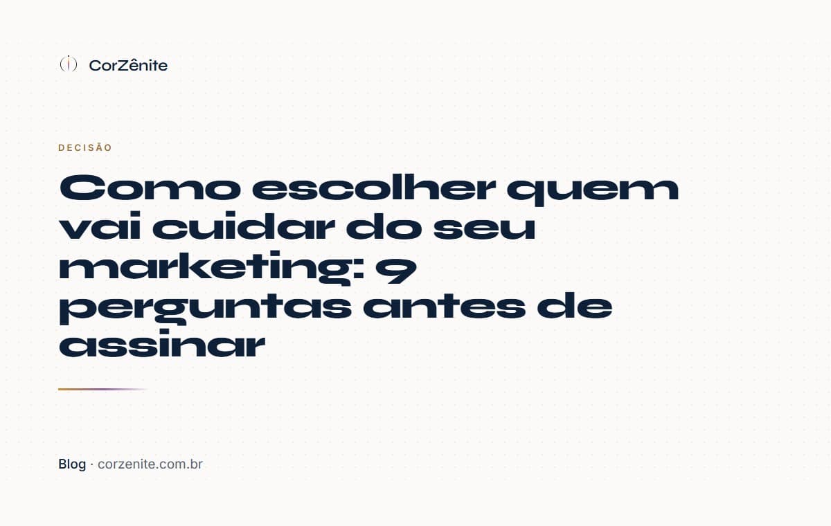 Como escolher quem vai cuidar do seu marketing: 9 perguntas antes de assinar