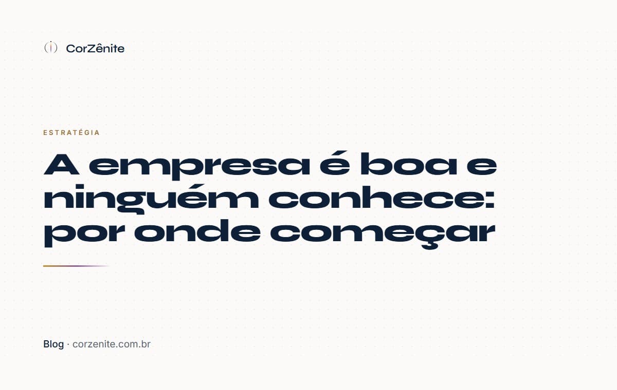 A empresa é boa e ninguém conhece: por onde começar