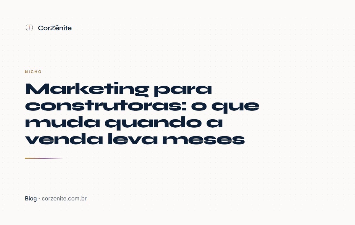 Marketing para construtoras: o que muda quando a venda leva meses