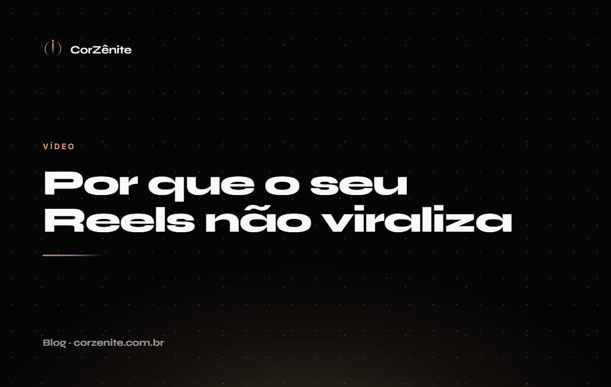 Por que o seu Reels não viraliza (os 5 erros mais comuns)