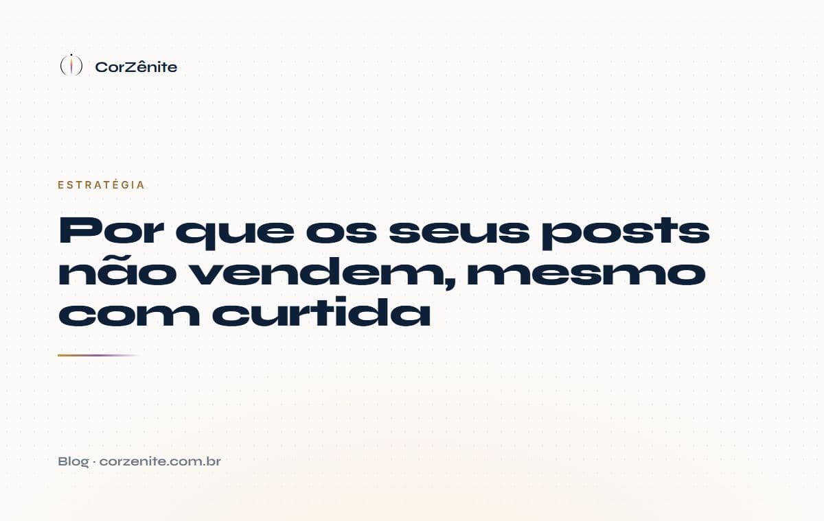 Por que os seus posts não vendem, mesmo com curtida